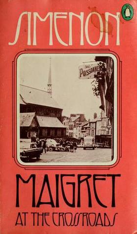 Maigret at the Crossroads by Robert Baldick, Georges Simenon