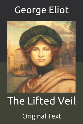 The Lifted Veil: Original Text by George Eliot