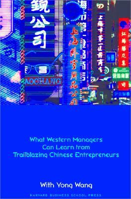 Made in China: What Western Managers Can Learn from Trailblazing Chinese Entrepreneurs by Donald N. Sull, Yong Wang