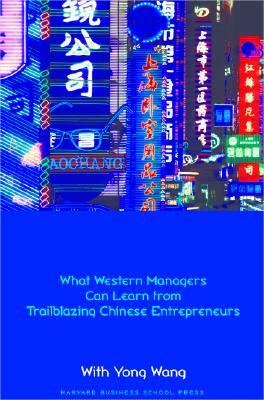 Made in China: What Western Managers Can Learn from Trailblazing Chinese Entrepreneurs by Yong Wang, Donald N. Sull