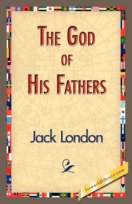 The God of His Fathers by Jack London