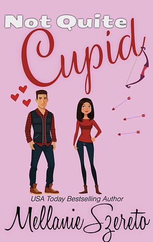 Not Quite Cupid  by Mellanie Szereto