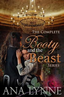 The Complete Booty and the Beast Series by Ana Lynne