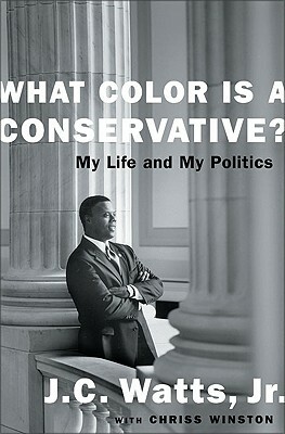 What Color Is a Conservative?: My Life and My Politics by J. C. Watts, Chriss Winston