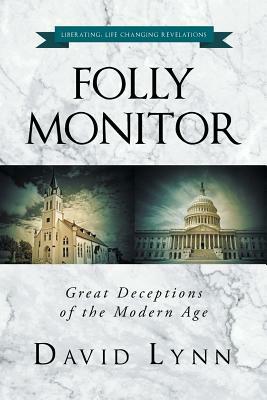 Folly Monitor: Great Deceptions of the Modern Age by David Lynn