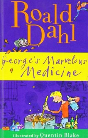 George's Marvelous Medicine by Roald Dahl, Quentin Blake