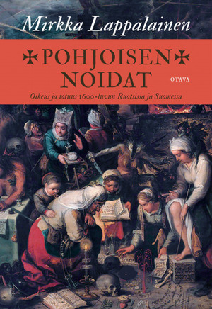Pohjoisen noidat: Oikeus ja totuus 1600-luvun Ruotsissa ja Suomessa by Mirkka Lappalainen