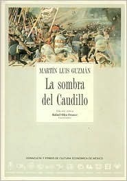 La sombra del Caudillo by Martín Luis Guzmán