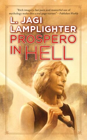 Prospero in Hell: Prospero's Daughter, Book II by L. Jagi Lamplighter