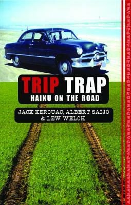 Trip Trap by Lew Welch, Jack Kerouac, Albert Saijo