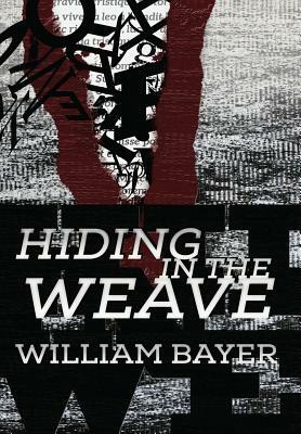 Hiding in the Weave by William Bayer