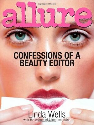 Allure: Confessions of a Beauty Editor by Linda Wells