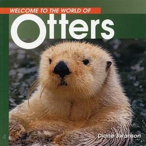 Welcome to the World of Otters by Diane Swanson