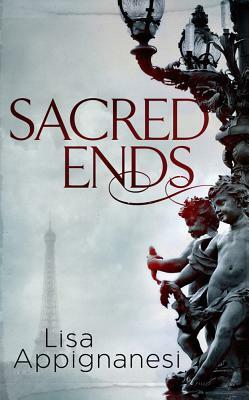 Sacred Ends by Lisa Appignanesi