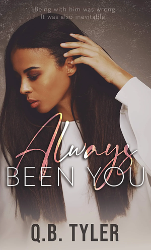 Always Been You by Q.B. Tyler