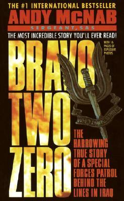 Bravo Two Zero: The Harrowing True Story of a Special Forces Patrol Behind the Lines in Iraq by Andy McNab