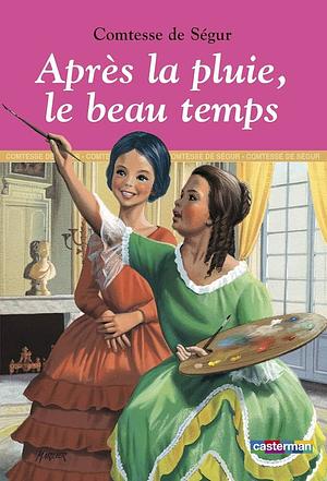 APRES LA PLUIE LE BEAU TEMPS by Comtesse de Ségur