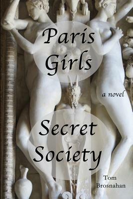 Paris Girls Secret Society by Tom Brosnahan