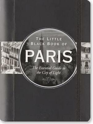 Little Black Book of Paris: The Essential Guide to the City of Lights by Vesna Neskow