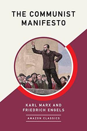 The Communist Manifesto (AmazonClassics Edition) by Karl Marx, Friedrich Engles