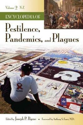 Encyclopedia of Pestilence, Pandemics, and Plagues [2 Volumes] by 