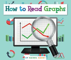 How to Read Graphs by Rachel Hamby