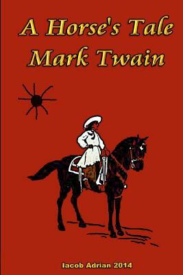 A Horse's Tale Mark Twain by Iacob Adrian