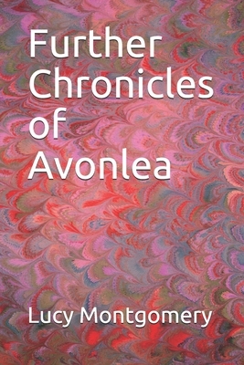 Further Chronicles of Avonlea by L.M. Montgomery