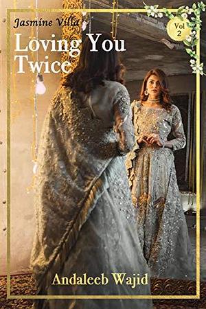 Loving you Twice by Andaleeb Wajid, Andaleeb Wajid