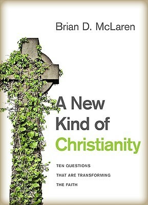 A New Kind of Christianity: Ten Questions That Are Transforming the Faith by Brian D. McLaren