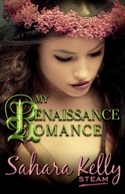 My Renaissance Romance by Sahara Kelly