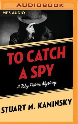 To Catch a Spy by Stuart M. Kaminsky