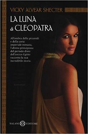 La luna di Cleopatra by Vicky Alvear Shecter