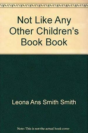 The Not Like Any Other Children's Book, Book by Glen Smith, Louisa Smith