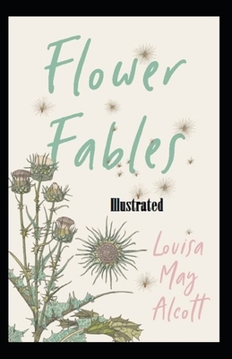 Flower Fables Illustrated by Louisa May Alcott