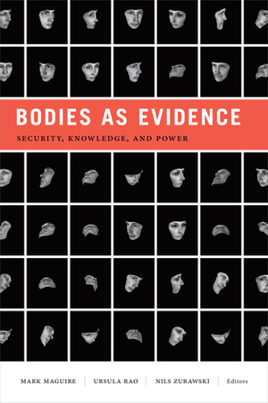 Bodies as Evidence: Security, Knowledge, and Power by Mark Maguire