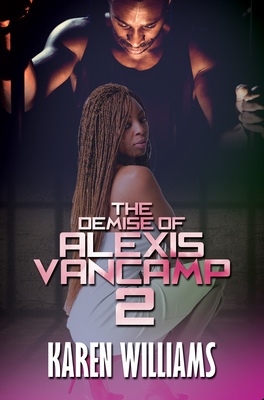 The Demise of Alexis Vancamp 2 by Karen P. Williams