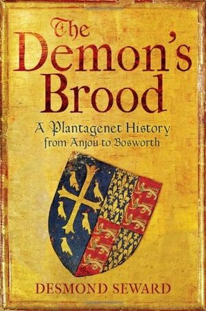 The Demon's Brood: A Plantagenet History from Anjou to Bosworth by Desmond Seward