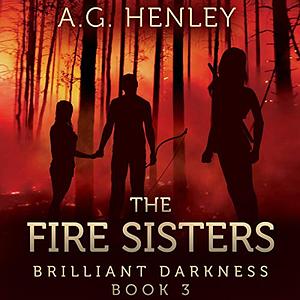 The Fire Sisters by A.G. Henley