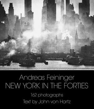 New York in the Forties by Andreas Feininger, John Von Hartz