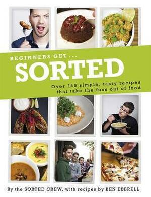 Sorted for Beginners: Taking the Fuss Out of Food by SORTED Crew