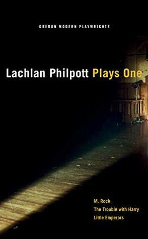 Lachlan Philpott: Plays One (Oberon Modern Playwrights) by Lachlan Philpott