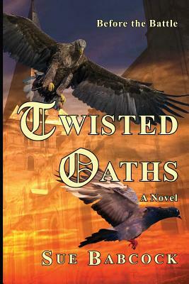 Twisted Oaths: Before the Battle by Sue Babcock