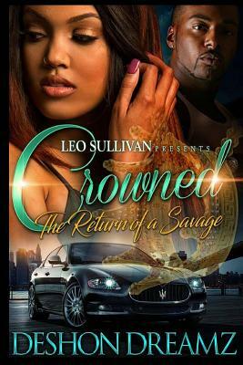 Crowned: The Return of a Savage by Deshon Dreamz