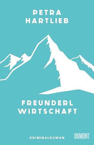 Freunderlwirtschaft by Petra Hartlieb