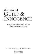 The Color of Guilt &amp; Innocence: Racial Profiling and Police Practices in America by Lisa Rose, Steve Holbert