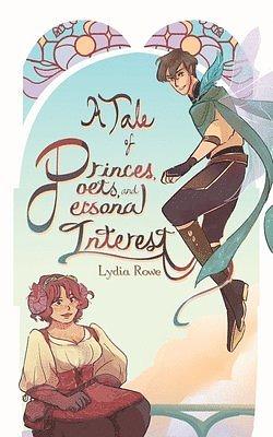 A Tale of Princes, Poets, &amp; Personal Interest by Lydia Rowe