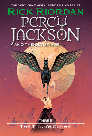 Percy Jackson and the Olympians, Book Three The Titan's Curse by Rick Riordan