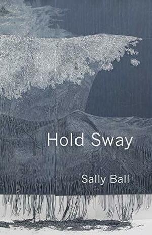 Hold Sway by Sally Ball