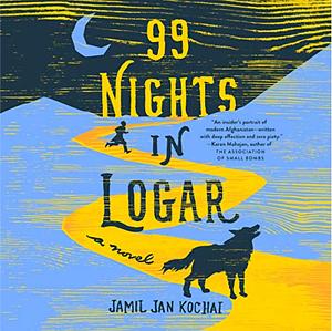 99 Nights in Logar by Jamil Jan Kochai